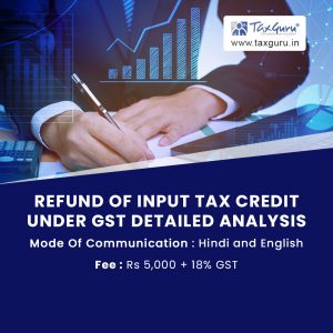 Course On Refund Of Input Tax Credit Under Gst – Detailed Analysis - Image 1