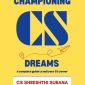 Championing CS Dreams A Complete Guide to nail your CS Career