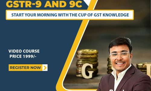 Master GSTR-9 and 9C with India’s First Unique Video Course