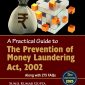 A Practical Guide to the Prevention of Money Laundering Act, 2002