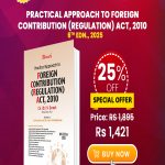 Practical Approach to Foreign Contribution (Regulation) Act, 2010