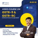 Video COURSE ON GSTR-9 & GSTR-9C (Technical | Practical | Concept-Based)