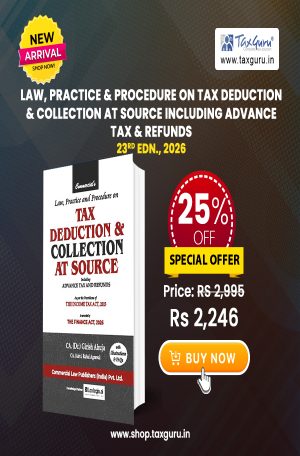 Law, Practice & Procedure on Tax Deduction & Collection at Source including Advance Tax & Refunds