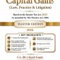 CAPITAL GAINS (Law, Practice & Litigation)