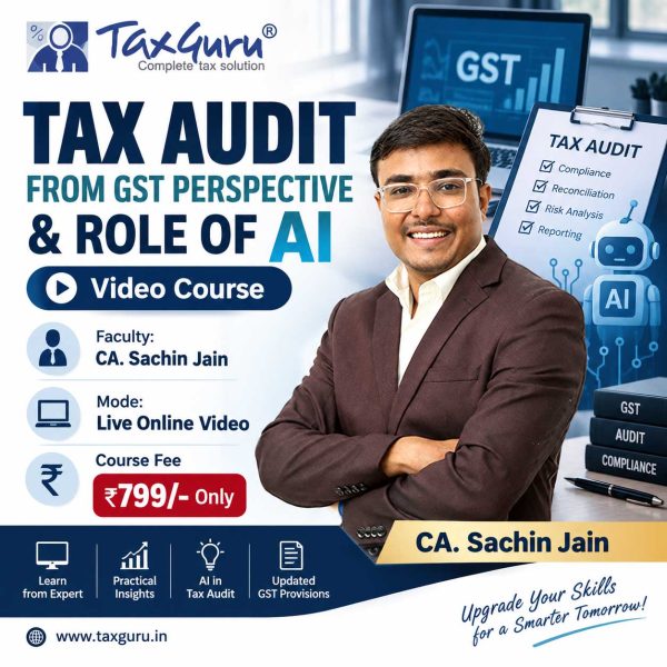 TAX AUDIT FROM GST PERSPECTIVE & ROLE OF AI – Video Course TAX AUDIT FROM GST PERSPECTIVE & ROLE OF AI – Video Course